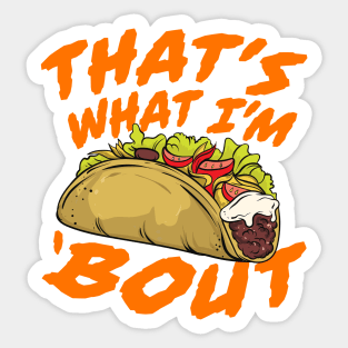 That's What I'm Taco 'Bout - Funny Food Sticker